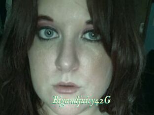 Bigandjuicy42G