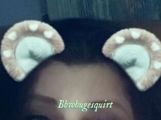 Bbwhugesquirt