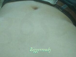 Biggerready