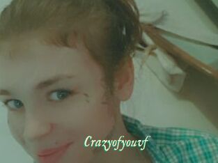 Crazyofyouvf