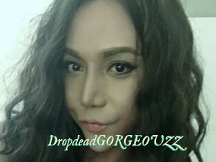 DropdeadGORGEOUZZ