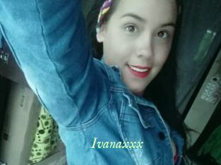 Ivanaxxx