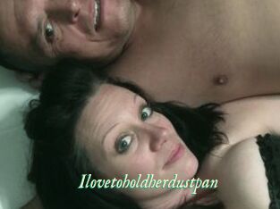 Ilovetoholdherdustpan