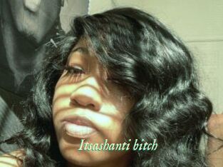 Itsashanti_bitch