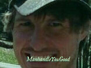 ManhandleYouGood
