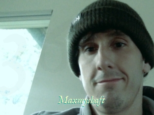 Maxmyshaft