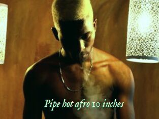 Pipe_hot_afro_10_inches