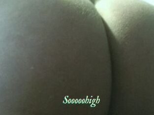 Sooooohigh