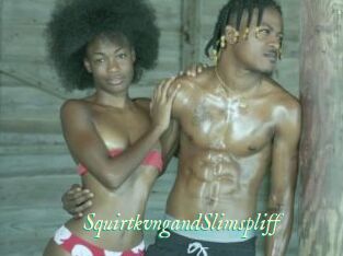 SquirtkvngandSlimspliff