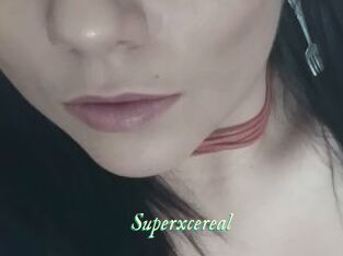 Superxcereal