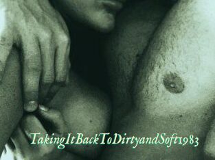 TakingItBackToDirtyandSoft1983