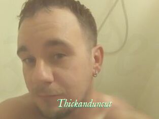 Thickanduncut