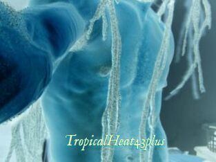 TropicalHeat43plus