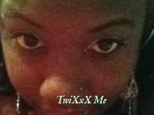TwiXxX_Me