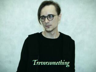 Trevorsomething