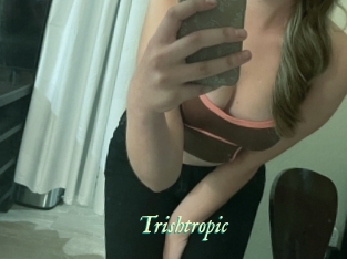 Trishtropic