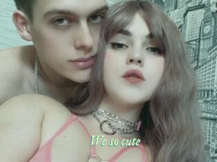 We_so_cute